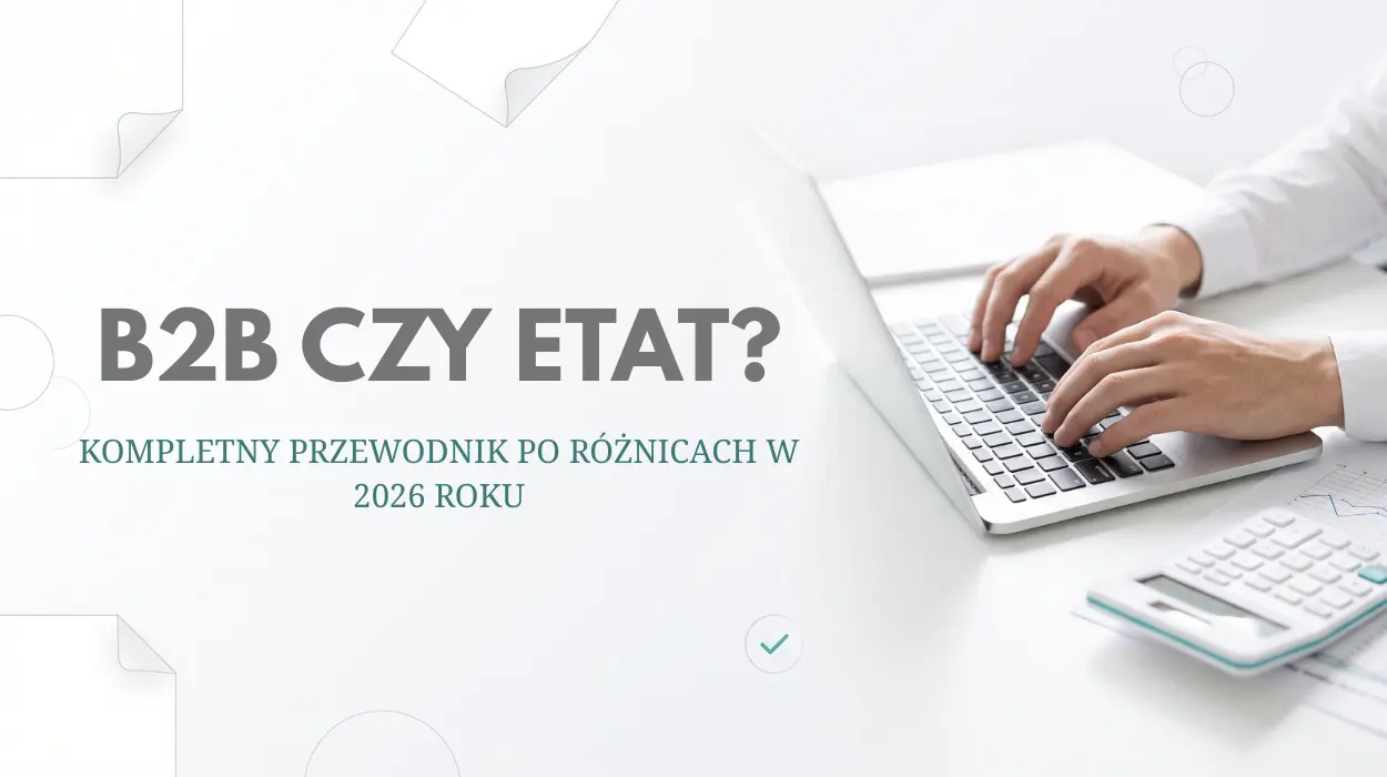 B2B Czy Etat - kompletny przewodnik po różnicach w 2026 roku