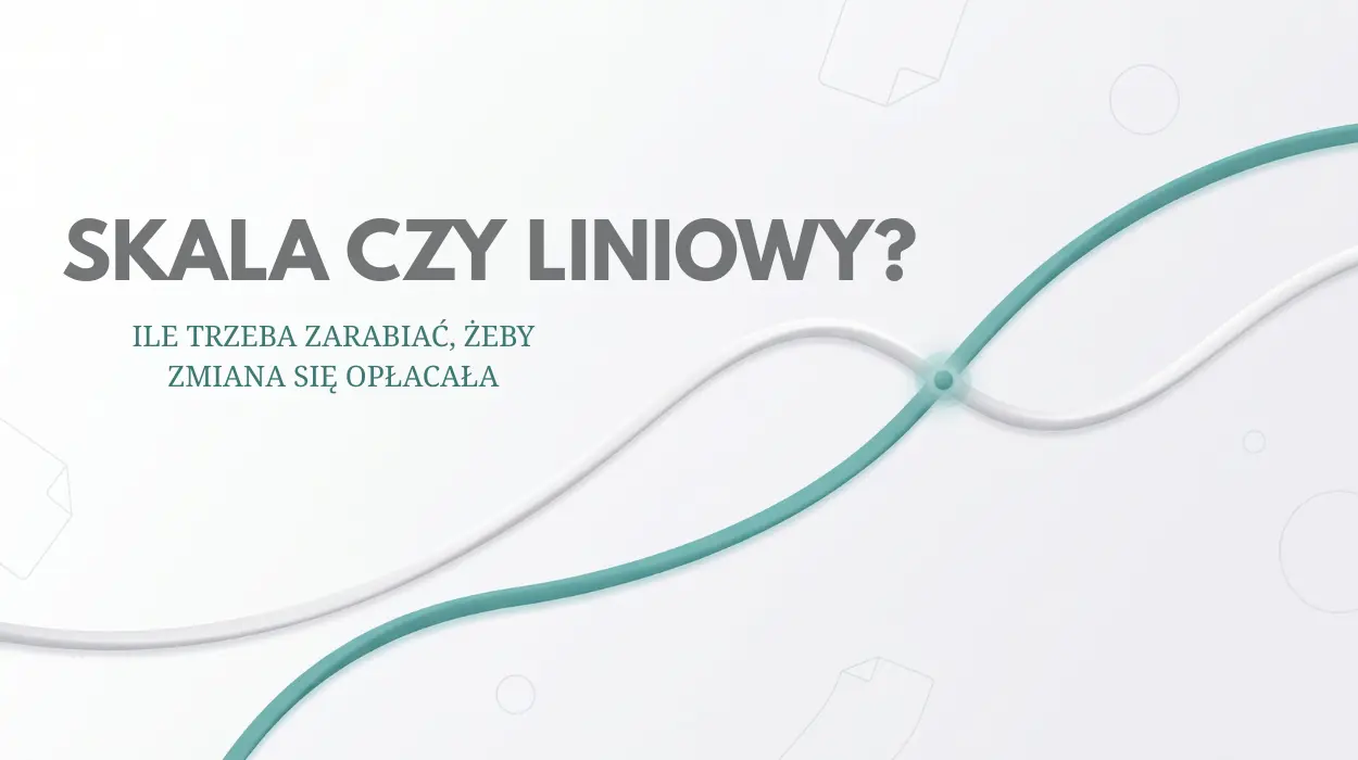 Skala Czy Liniowy Ile Trzeba Zarabiać, Żeby Zmiana Się Opłacała