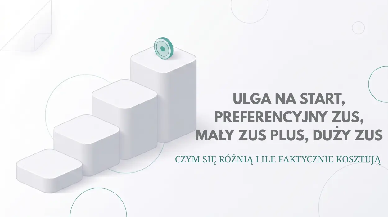 Ulga na start, preferencyjny ZUS, Mały ZUS Plus, duży ZUS - czym się różnią i ile faktycznie kosztują wszystko-o-Zus-dla-przedsiębiorców